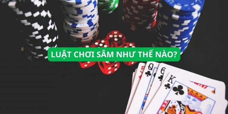 luat-choi-sam-nhu-the-nao