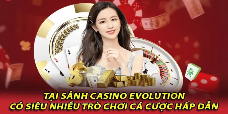 sanh-casino-evolution-hap-dan